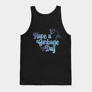 Have a Garbage Day Tank Top